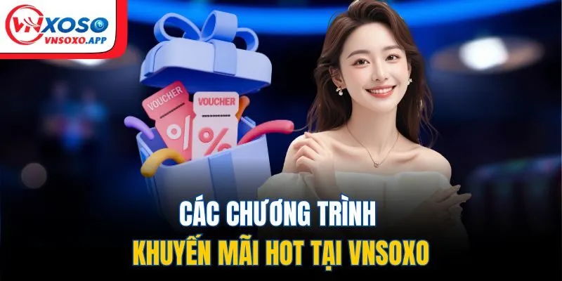 Các chương trình khuyến mãi hot tại VNXOSO