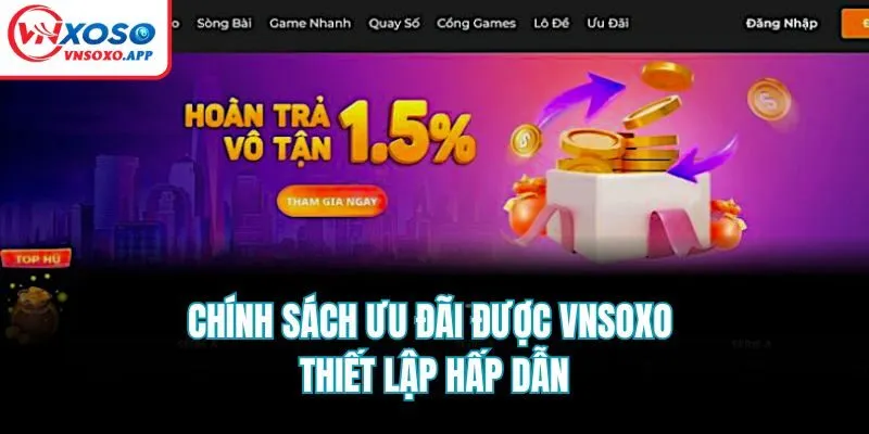 Chính sách ưu đãi được Vnsoxo thiết lập hấp dẫn